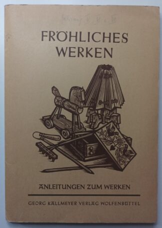 Fröhliches Werken – Werkblätter für Schule und Heim – 26 Blätter aus den Jahrgängen V, VI und VII.