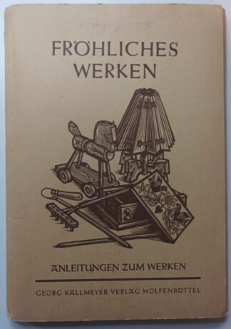 Fröhliches Werken – Werkblätter für Schule und Heim – 38 Blätter aus den Jahrgängen I-IV.