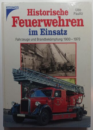 Historische Feuerwehren im Einsatz – Fahrzeuge und Brandbekämpfung 1900-1970.