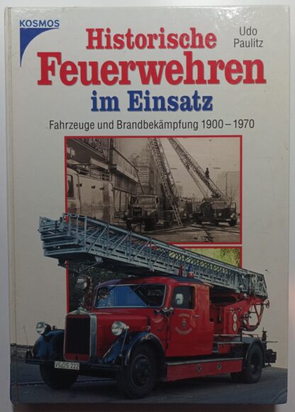 Historische Feuerwehren im Einsatz - Fahrzeuge und Brandbekämpfung 1900-1970.