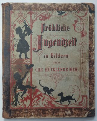 Fröhliche Jugendzeit in Bildern von Chr. Hucklenbroich.