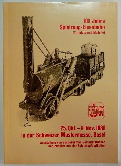 100 Jahre Spielzeug-Eisenbahn (Tin-plate und Modelle) – 25. Okt.-9. Nov. 1980 in der Schweizer Mustermesse, Basel.