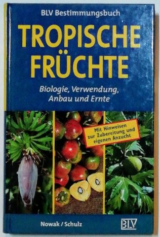 Tropische Früchte – Biologie, Verwendung, Anbau und Ernte.