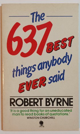 637 Best Things Anybody Ever Said.