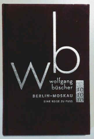 Berlin-Moskau – Eine Reise zu Fuß. 2