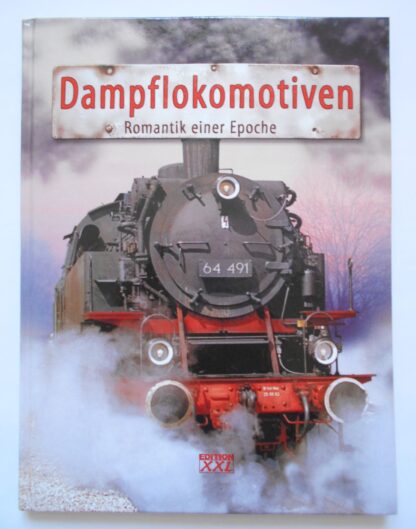 Dampflokomotiven – Romantik einer Epoche.