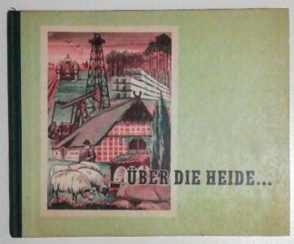 Über die Heide… Ein Hausbuch aller Heidjer und derer, die die Heide lieben.