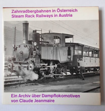 Zahnradbergbahnen in Österreich: Ein Archiv über Dampflokomotiven. Reihe: Dampf-Archiv Nr. 6. (Steam Rack Railways in Austria).