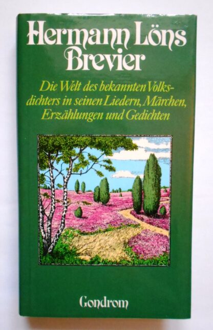 Hermann Löns Brevier. Die Welt des bekannten Volksdichters in seinen Liedern, Märchen, Erzählungen und Gedichten.