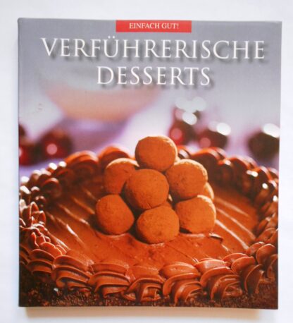 Verführerische Desserts.