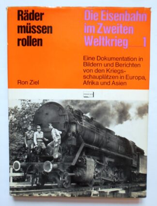 Räder müssen rollen. Eine Dokumentation in Bildern und Berichten v. Kriegsschauplätzen in Europa, Afrika, Asien.