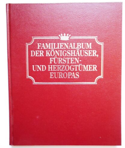 Familienalbum der Königshäuser, Fürsten- und Herzogtümer Europas.