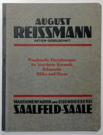 August Reissmann – Maschinelle Einrichtungen für feuerfeste Keramik, Schamotte, Silika und Dinas.