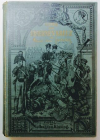 Unter dem Eisernen Kreuz. Eine Soldatengeschichte aus den Jugendtagen Kaiser Wilhelms des Siegreichen.