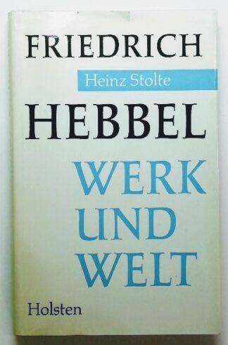 Friedrich Hebbel – Werk und Welt. Vier Essays.