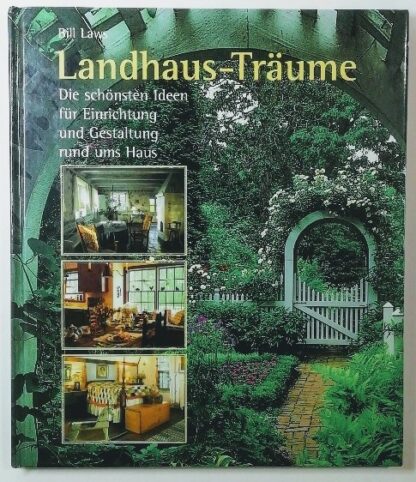 Landhaus- Träume – Die schönsten Ideen für Einrichtung und Gestaltung rund ums Haus.