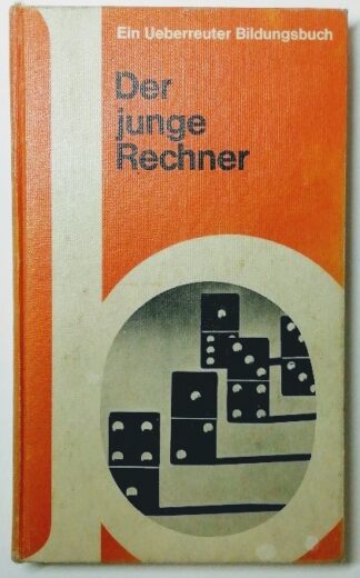 Der junge Rechner – Von Ziffern, Zahlen und Figuren.