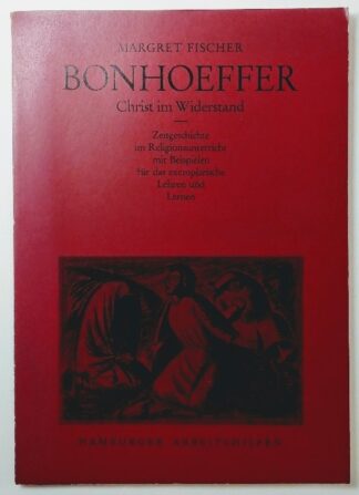 Bonhoeffer – Christ im Widerstand[ Zeitgeschichte im Religionsunterricht mit Beispielen für das exemplarische Lehren und Lernen]. 2