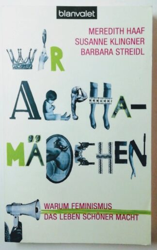 Wir Alphamädchen – Warum Feminismus das Leben schöner macht. 2