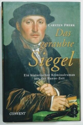 Das geraubte Siegel – Ein historischer Kriminalroman aus der Hanse-Zeit.