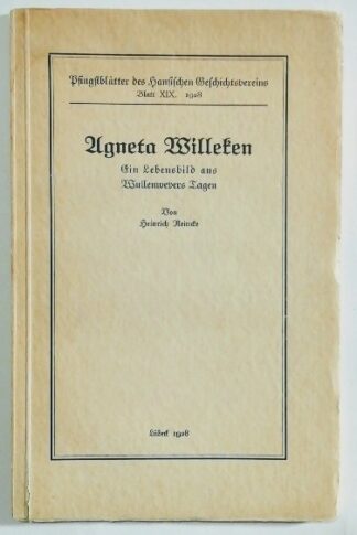 Agneta Willeken – Ein Lebensbild aus Wullenwevers Tagen [Pfingstblätter des Hansischen Geschichtsvereins, Blatt XIX].