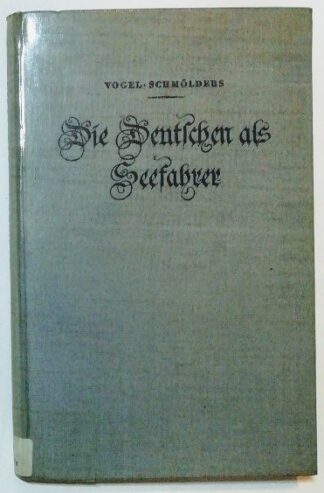 Die Deutschen als Seefahrer – Kurze Geschichte des deutschen Seehandels und Seeverkehrs von den Anfängen bis zur Gegenwart.