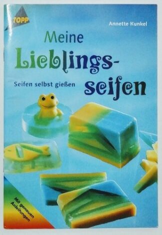 Meine Lieblingsseifen – Seifen selbst gießen.