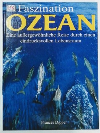 Faszination Ozean – Eine außergewöhnliche Reise durch einen eindrucksvollen Lebensraum.