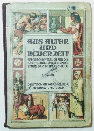 Aus alter und neuer Zeit – Ein Geschichtsbuch für die Hauptschule und Unterstufe der Mittelschulen [1. Band].