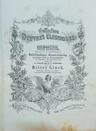 Collection des Oeuvres Classiques – Orpheus – Oper in 3 Aufzügen. Vollständiger Klavierauszug unverkürzt nach der Originalpartitur mit deutschem und Italienischem Text bearbeitet von Conradi und Grünbaum, componirt vom Ritter Gluck.