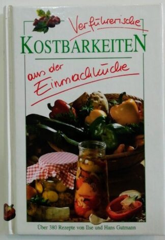 Verführerische Kostbarkeiten aus der Einmachküche. 2