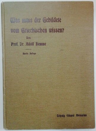 Was muß der Gebildete vom Griechischen wissen?  Eine allgemeine Erörterung der Frage nebst einem ausführlichen Verzeichnis der aus dem Griechischen entlehnten Fremd- und Lehnwörtern der deutschen Sprache.