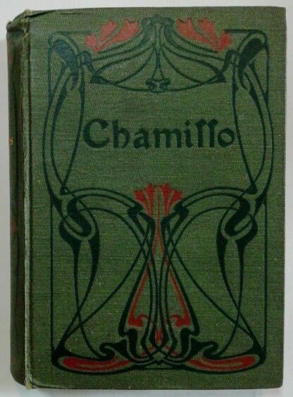 Adelbert von Chamissos sämtliche Werke in vier Bänden. Mit Bildnis, einer Biographie und Charakteristik Chamissos [4 Bände in einem Buch].