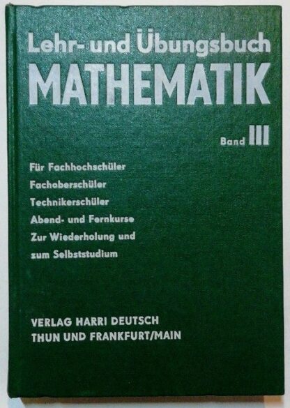 Lehr- und Übungsbuch Mathematik Band III: Analytische Geometrie, Vektorrechnung und Infinitesimalrechnung.