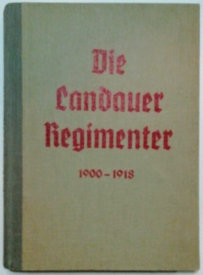 Die Landauer Regimenter von 1900 bis 1918.