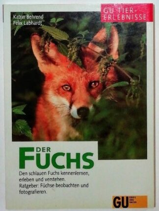 Der Fuchs – Den schlauen Fuchs kennenlernen, erleben und verstehen.