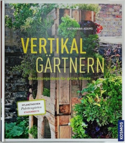 Vertikal gärtnern – Gestaltungsideen für grüne Wände.