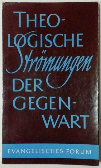 Theologische Strömungen der Gegenwart [Evangelisches Forum Heft 4].