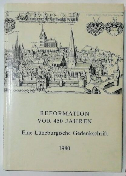 Reformation vor 450 Jahren – Eine Lüneburgische Gedenkschrift.