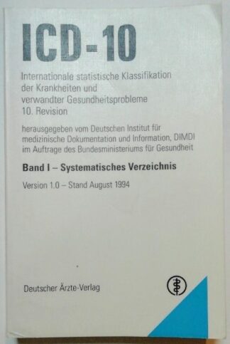 ICD-10 Internationale statistische Klassifikation der Krankheiten und verwandter Gesundheitsprobleme – Band 1: Systematisches Verzeichnis.