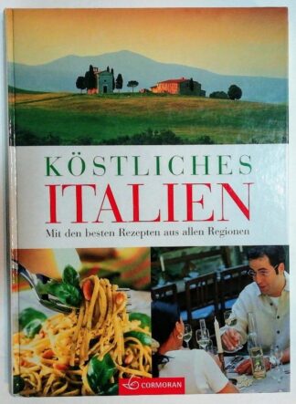 Köstliches Italien – Mit den besten Rezepten aus allen Regionen.