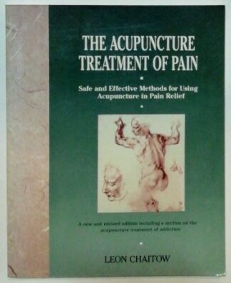 The Acupuncture Treatment of Pain – Safe and Effective Methods for Using Acupuncture in Pain Relief. 2