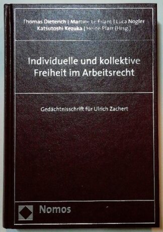 Individuelle und kollektive Freiheit im Arbeitsrecht – Gedächtnisschrift für Ulrich Zachert.