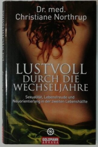 Lustvoll durch die Wechseljahre – Sexualität, Lebensfreude und Neuorientierung in der zweiten Lebenshälfte.