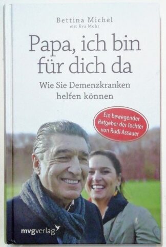 Papa, ich bin für dich da – Wie Sie Demenzkranken helfen können.