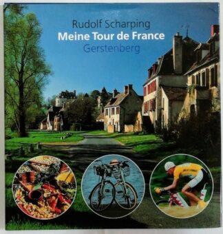 Meine Tour de France – 25 Touren und Etappen zum Nachradeln auf der Spur des längsten, härtesten und spannendsten Radrennens der Welt.