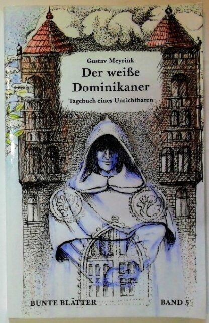 Der weiße Dominikaner - Tagebuch eines Unsichtbaren [Bunte Blätter Band 5].