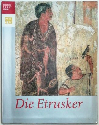 Die Etrusker – Luxus für das Jenseits – Bilder vom Diesseits – Bilder vom Tod [Ausstellungskatalog].