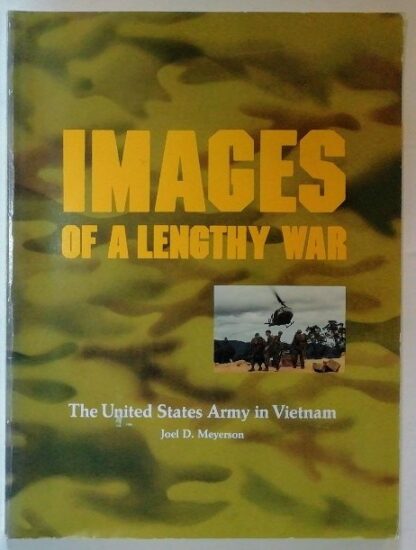 Images of a Lengthy War – The United States Army in Vietnam.