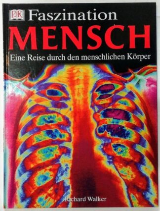 Faszination Mensch – Eine Reise durch den menschlichen Körper.